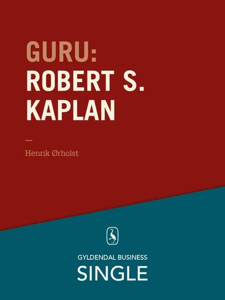 Guru: Robert S. Kaplan - scor med Kaplan & Norton af Henrik Ørholst