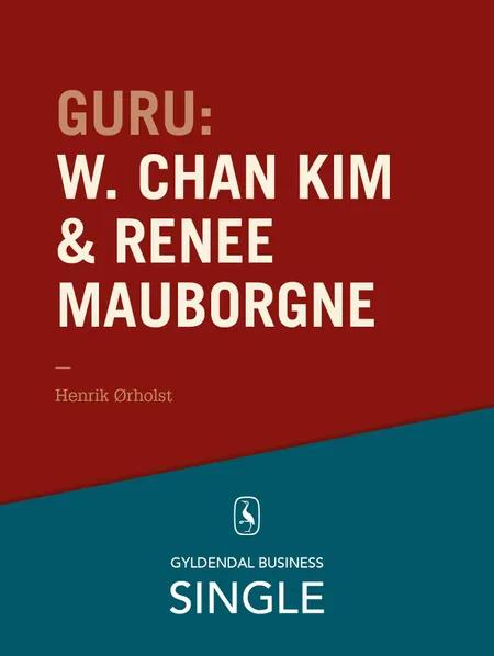 Guru: W. Chan Kim & Renée Mauborgne - en troldmand og hans lærling af Henrik Ørholst