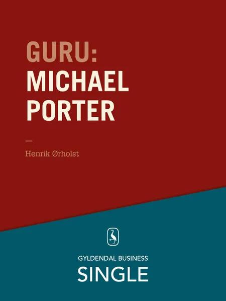 Guru: Michael Porter - 1980'erne er stadig hotte af Henrik Ørholst