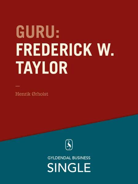 Guru: Frederick W. Taylor - den første af Henrik Ørholst