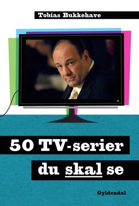 50 tv-serier du skal se af Tobias Bukkehave