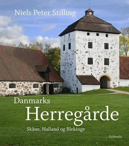 Danmarks Herregårde. Skåne, Halland og Blekinge af Niels Peter Stilling