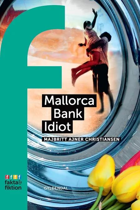 Mallorca, Bank, Idiot af MajBritt Ajner Christiansen