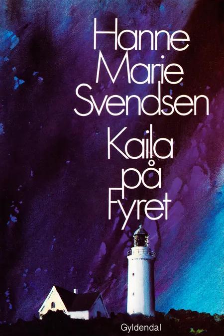 Kaila på fyret af Hanne Marie Svendsen