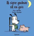 Ib siger godnat til en gris - Lyt&læs