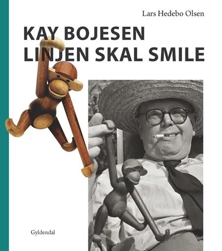 Kay Bojesen - Linjen skal smile af Lars Hedebo Olsen