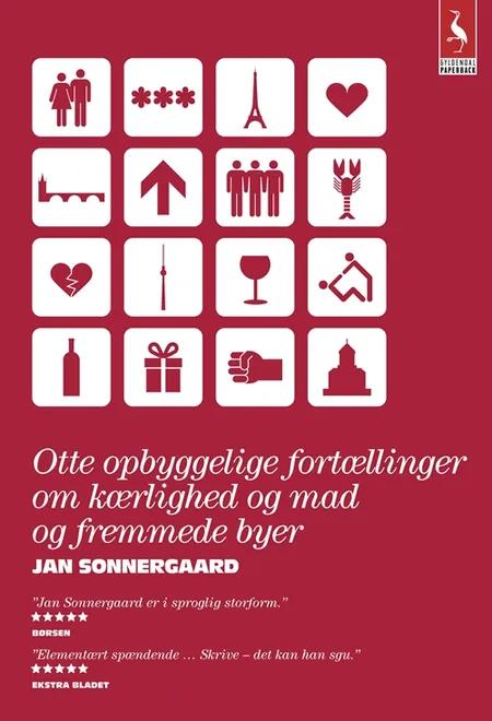 Otte opbyggelige fortællinger om kærlighed og mad og fremmede byer af Jan Sonnergaard