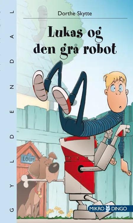 Lukas og den grå robot af Dorthe Skytte