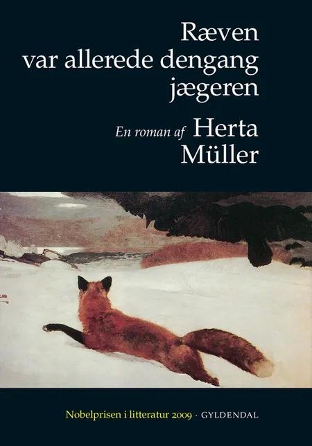 Ræven var allerede dengang jægeren af Herta Müller