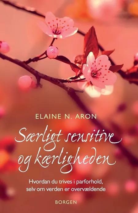 Særligt sensitive og kærligheden af Elaine N. Aron