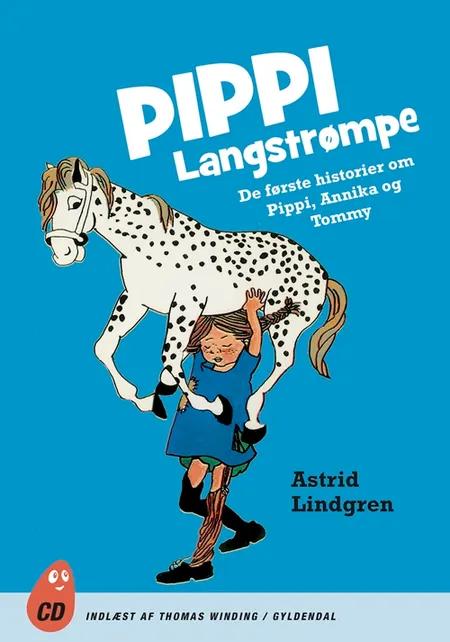 Pippi Langstrømpe. De første historier om Pippi, Annika og Tommy af Astrid Lindgren