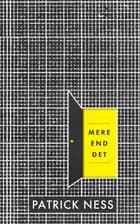 Mere end det af Patrick Ness