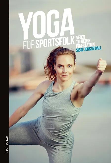 Yoga for sportsfolk af Sisse Jensen Dall