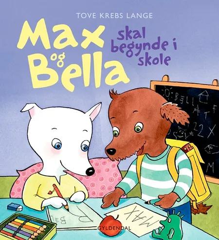 Max og Bella - skal begynde i skole af Tove Krebs Lange