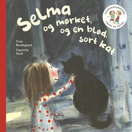 Selma og mørket og en blød, sort kat af Trine Bundsgaard