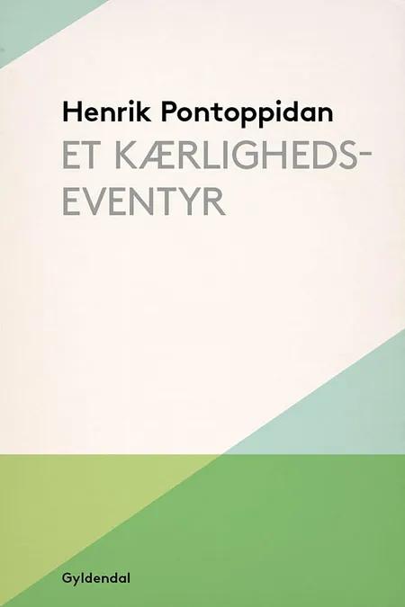 Et Kærlighedseventyr af Henrik Pontoppidan