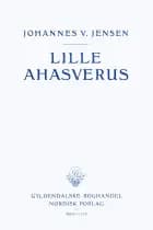 Lille Ahasverus af Johannes V. Jensen