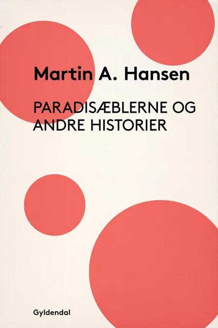 Paradisæblerne og andre Historier af Martin A. Hansen
