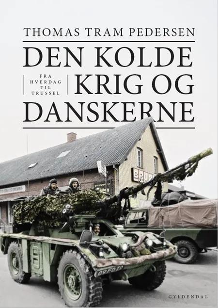 Den Kolde Krig og danskerne af Thomas Tram Pedersen