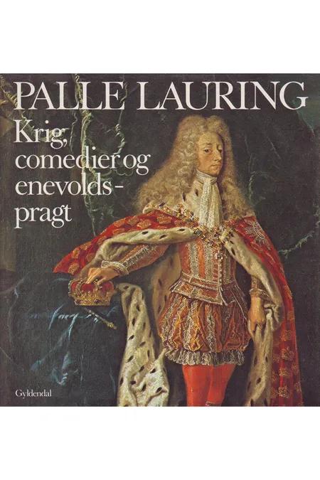 Krig, comedier og enevoldsmagt af Palle Lauring