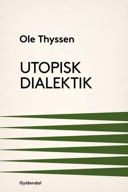 Utopisk dialektik af Ole Thyssen