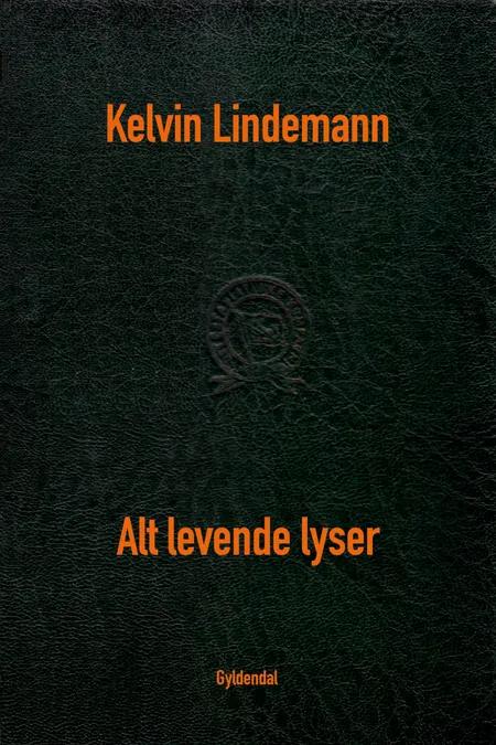 Alt levende lyser af Kelvin Lindemann