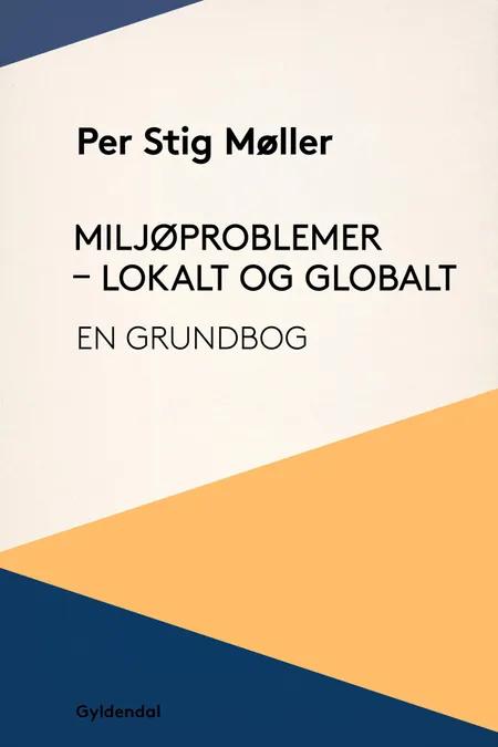 Miljøproblemer - lokalt og globalt af Per Stig Møller