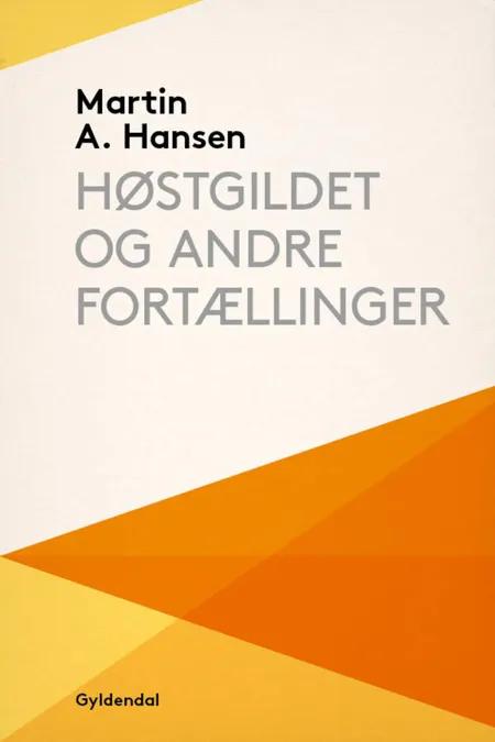 Høstgildet og andre fortællinger af Martin A. Hansen