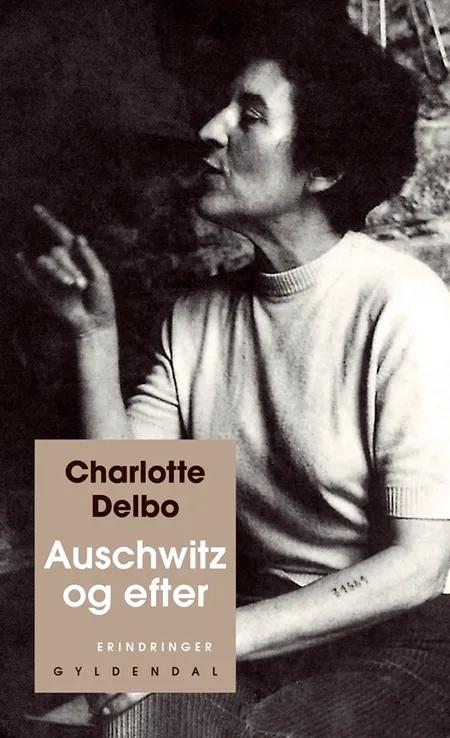Auschwitz og efter af Charlotte Delbo