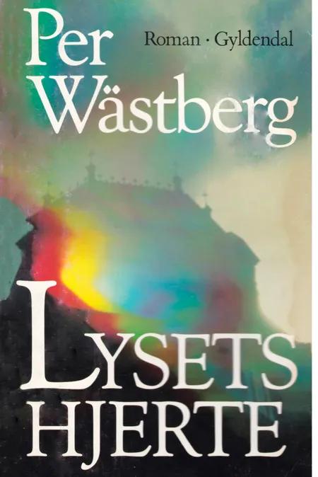 Lysets hjerte af Per Wästberg