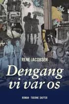 Dengang vi var os