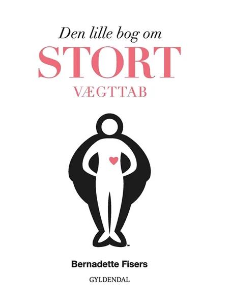 Den lille bog om stort vægttab af Bernadette Fisers