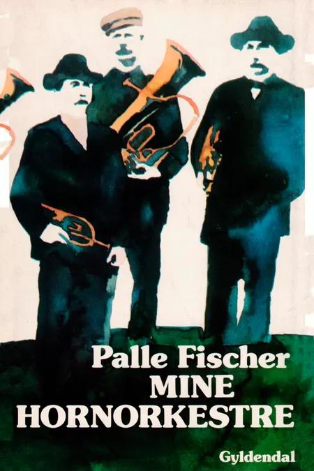 Mine hornorkestre af Palle Fischer