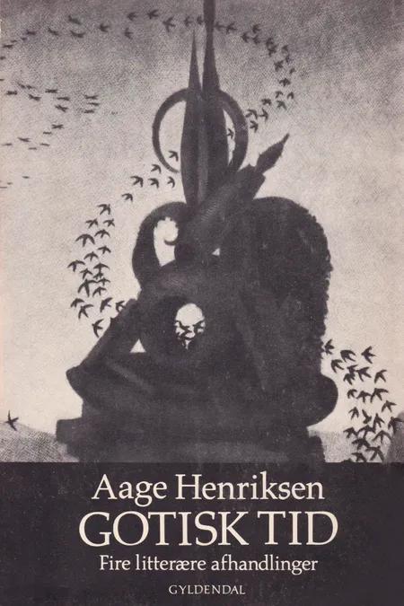 Gotisk tid: fire litterære afhandlinger af Aage Henriksen