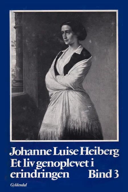 Et liv genoplevet i erindringen af Johanne Luise Heiberg