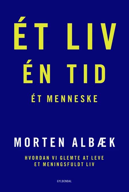 Ét liv Én tid Ét menneske af Morten Albæk