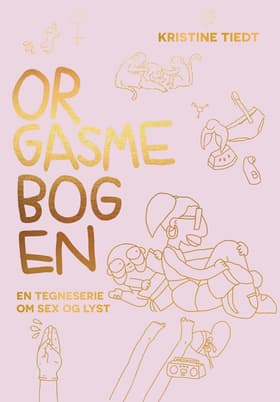 Orgasmebogen - En tegneserie om sex og lyst af Kristine Tiedt