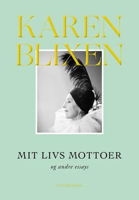 Mit livs mottoer og andre essays af Karen Blixen