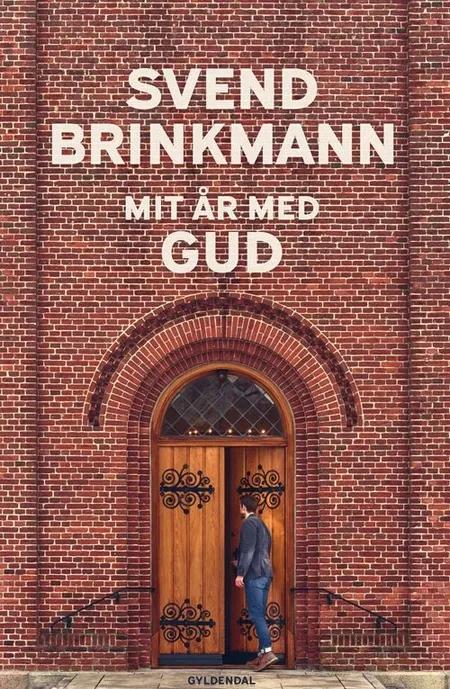 Mit år med Gud af Svend Brinkmann