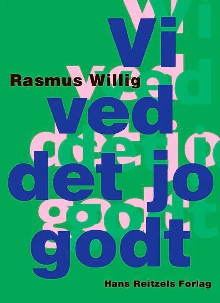 Vi ved det jo godt af Rasmus Willig