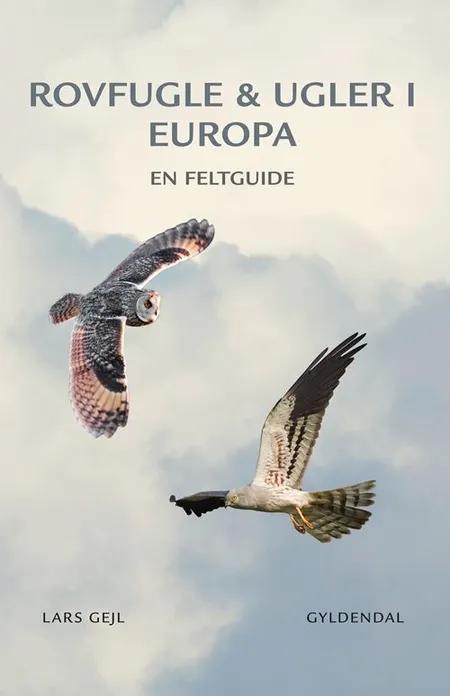 Rovfugle & ugler i Europa af Lars Gejl