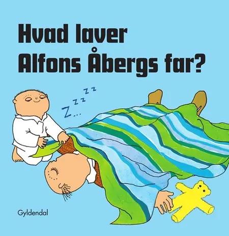 Hvad laver Alfons Åbergs far? af Gunilla Bergström