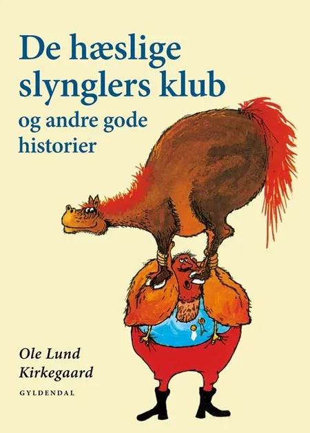De hæslige slynglers klub og andre gode historier af Ole Lund Kirkegaard