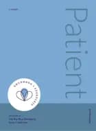 Patient af Birte Sigrid Glinsvad Pehn-Laursen, Helle Høstrup, Ingrid Nilsson, Mette Hartlev, Ulla Hybel, Erik Riiskjær, Mari Holen, Nina Tvistholm, Helle Bruhn, Bente Martinsen, Pia Dreyer, Kathrine Hoffmann Pii, Mette Spliid Ludvigsen, Trine Lassen, Birgitte Hansson, Maria Kristiansen, Karin Dieperink, Jeanette Finderup, Louise Støier, Camilla Bernild, Katrine Haase, ben nielsen, Sabine Heesemann, Lene Damgård Olesen, Marianne Busck-Rasmussen, Malene Norborg Petersson, Lisbeth Aaskov Falch, Anne Møller Clausen, Camilla Lykke Jensen, Gitte Stenholt Horn, Karin Bæk Knudsen, Maria Lund-Tonnesen, Mette Juel Rothmann og Alexandra Jønsson