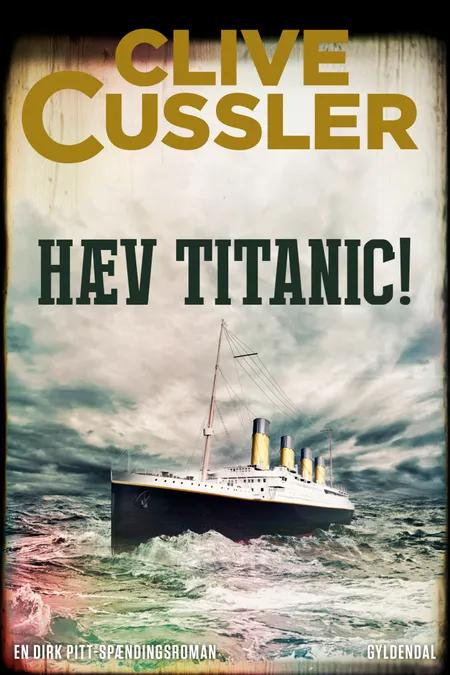 Hæv Titanic! af Clive Cussler