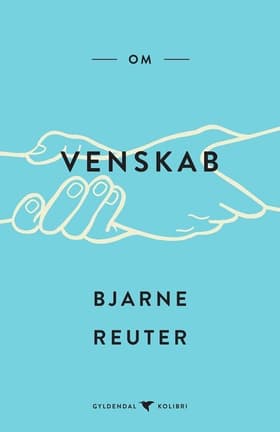 Om venskab af Bjarne Reuter