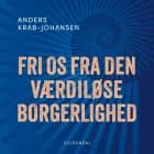 Fri os fra den værdiløse borgerlighed