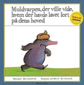 Muldvarpen, der ville vide, hvem der havde lavet lort på dens hoved (træk ud-udgave) af Werner Holzwarth