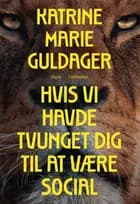 Hvis vi havde tvunget dig til at være social