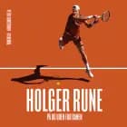 Holger Rune - på og uden for banen